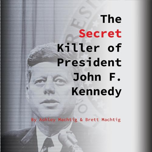 Cover of The Secret Killer of President John F. Kennedy