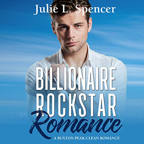 Cover of Billionaire Rock Star Romance: A Buxton Peak Clean Romance