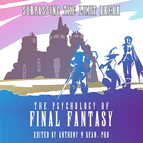 Cover of The Psychology of Final Fantasy: Surpassing the Limit Break