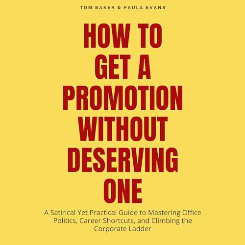Cover of How to Get a Promotion Without Deserving One