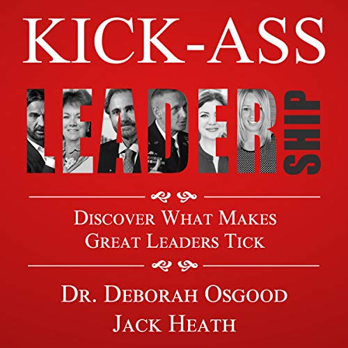 Cover of Kick-Ass Leadership: Discover What Makes Leaders Tick