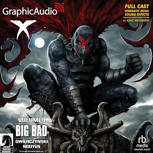 Cover of X Volume 1: Big Bad [Dramatized Adaptation]