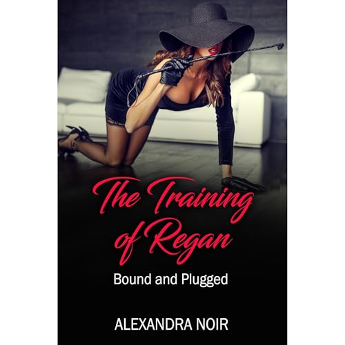 Cover of The Training of Regan - Bound and Plugged