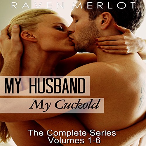Cover of Cuckold Erotica: The Complete My Husband, My Cuckold Series