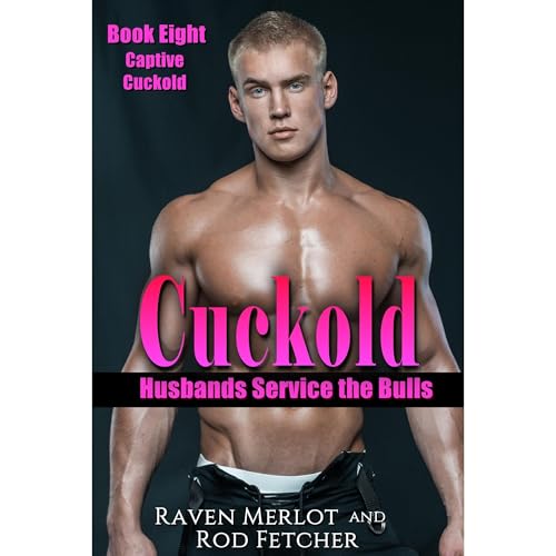 Cover of Cuckold Husbands Service the Bulls - Book Eight: Captive Cuckold