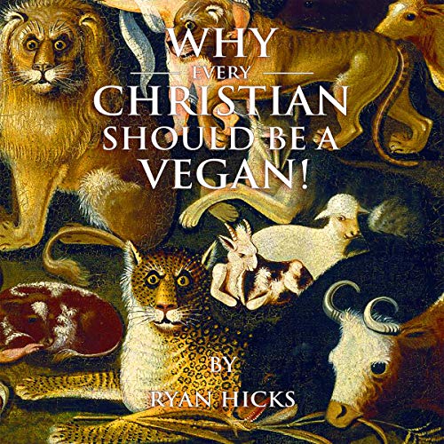 Cover of Why Every Christian Should Be a Vegan
