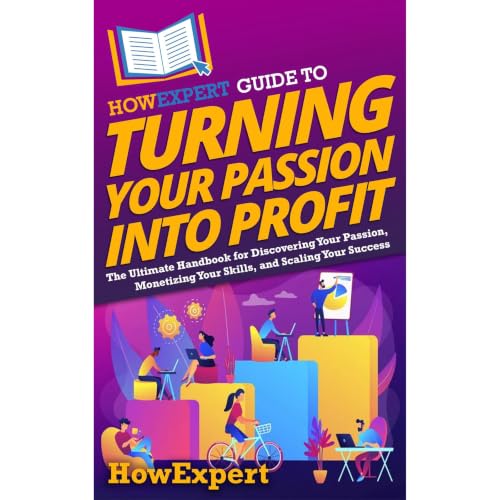Cover of HowExpert Guide to Turning Your Passion into Profit