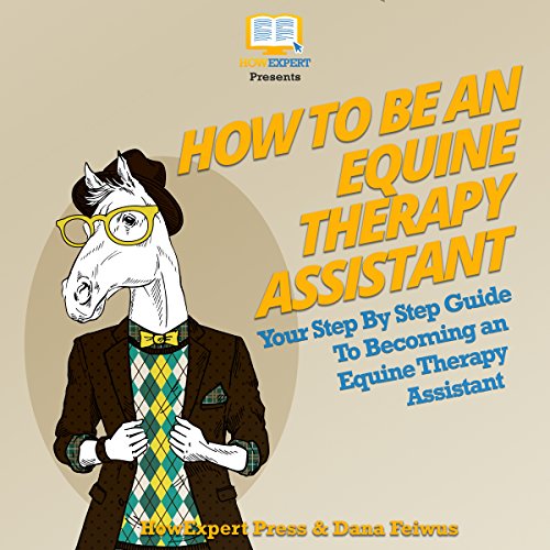 Cover of How to Be an Equine Therapy Assistant