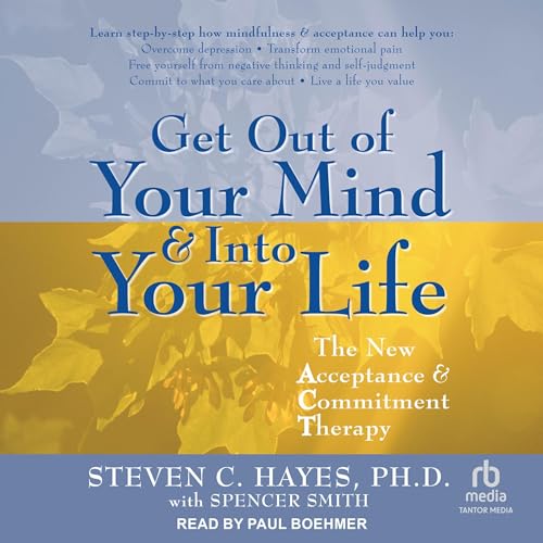 Cover of Get Out of Your Mind & Into Your Life