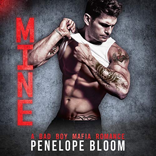 Cover of Mine: A Bad Boy Mafia Romance