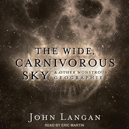 Cover of The Wide, Carnivorous Sky and Other Monstrous Geographies
