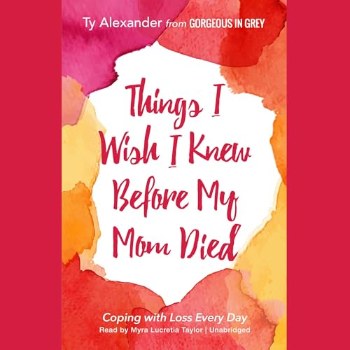 Cover of Things I Wish I Knew Before My Mom Died