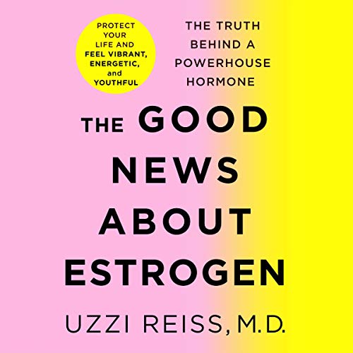 Cover of The Good News About Estrogen