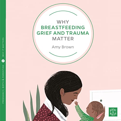 Cover of Why Breastfeeding Grief and Trauma Matter