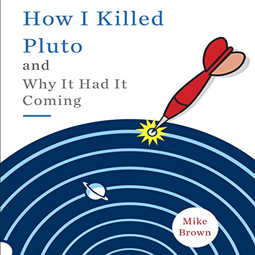 Cover of How I Killed Pluto and Why It Had It Coming