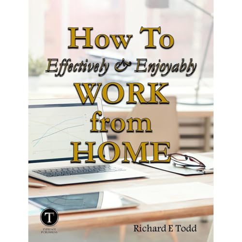 Cover of How To Effectively & Enjoyably Work From Home