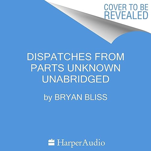 Cover of Dispatches from Parts Unknown