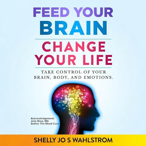 Cover of Feed Your Brain Change Your Life