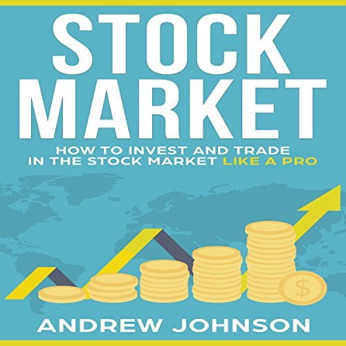 Cover of Stock Market: How to Invest and Trade in the Stock Market Like a Pro