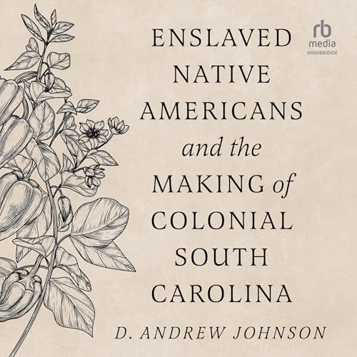 Cover of Enslaved Native Americans and the Making Of Colonial South Carolina