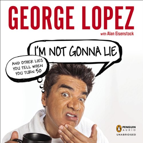 Cover of I'm Not Gonna Lie: and Other Lies You Tell When You Turn 50