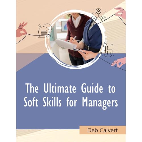 Cover of The Ultimate Guide to Soft Skills for Managers