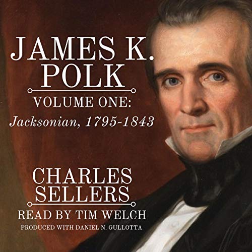 Cover of James K. Polk, Vol 1. Jacksonian 1795-1843