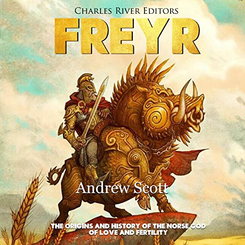 Cover of Freyr: The Origins and History of the Norse God of Love and Fertility