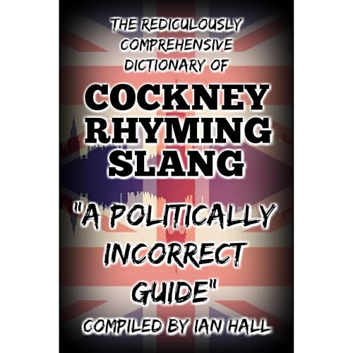 Cover of The Ridiculously Comprehensive Dictionary of COCKNEY RHYMING SLANG