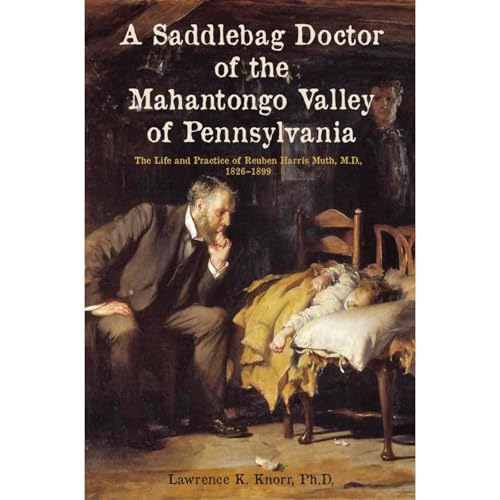 Cover of A Saddlebag Doctor of the Mahantongo Valley of Pennsylvania