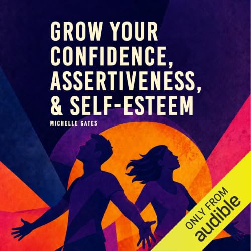 Cover of Grow Your Confidence, Assertiveness & Self-Esteem