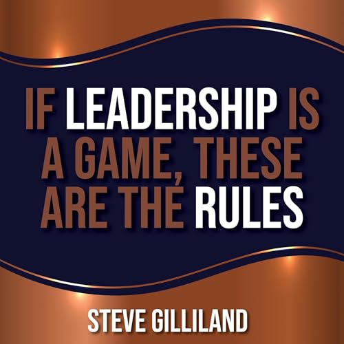 Cover of If Leadership Is a Game, These Are the Rules