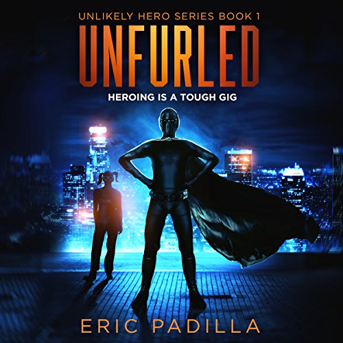 Cover of Unfurled: Heroing Is a Tough Gig