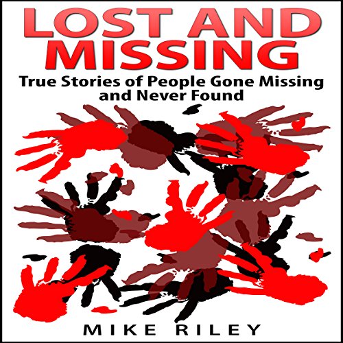 Cover of Lost and Missing: True Stories of People Gone Missing and Never Found
