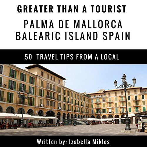 Cover of Greater Than a Tourist: Palma De Mallorca, Balearic Island, Spain