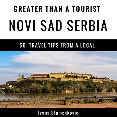 Cover of Greater Than a Tourist: Novi Sad, Serbia