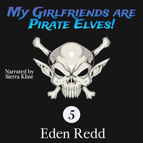 Cover of My Girlfriends are Pirate Elves!: Book 5