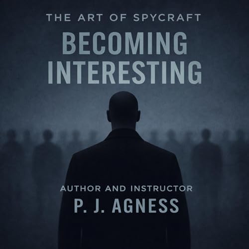 Cover of The Art of Spycraft: Becoming Interesting