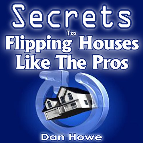 Cover of The Secrets to Flipping Houses Like the Pros