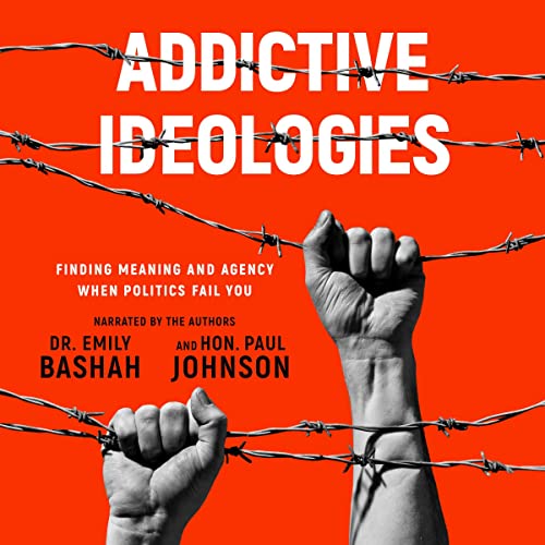 Cover of Addictive Ideologies: Finding Meaning and Agency When Politics Fail You