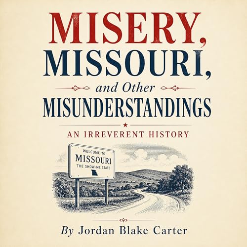 Cover of Misery, Missouri, and Other Misunderstandings