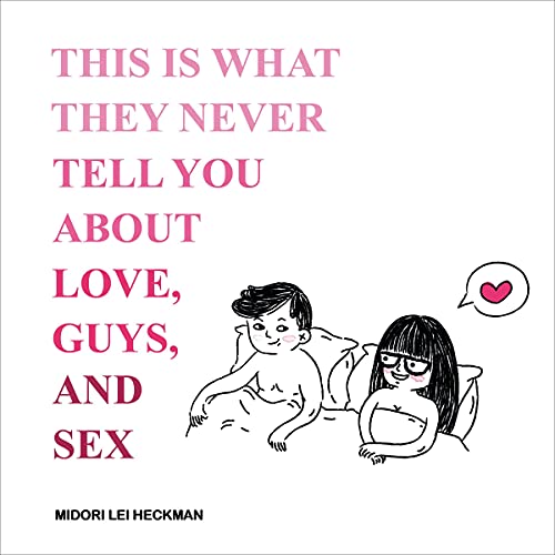 Cover of This Is What They Never Tell You About Love, Guys, and Sex