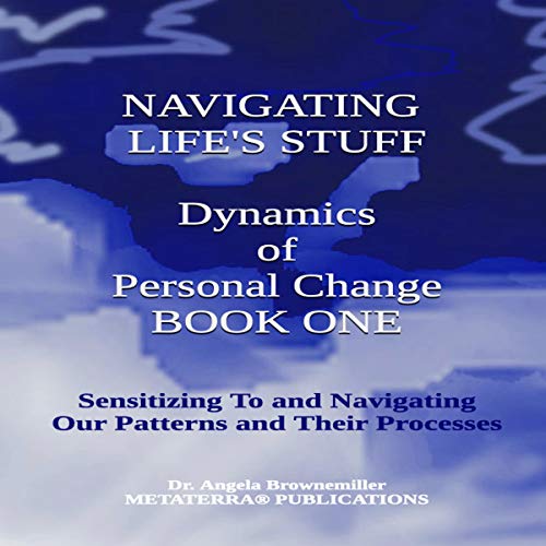 Cover of Navigating Life's Stuff: Dynamics of Personal Change, Book One