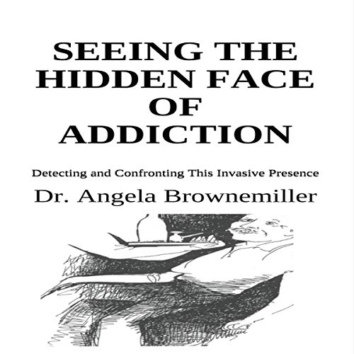 Cover of Seeing the Hidden Face of Addiction