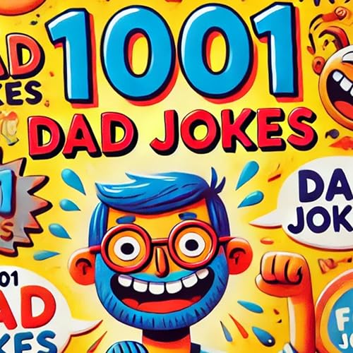 Cover of 1001 Dad Jokes: Making "Dad, Stop" the Official Family Motto