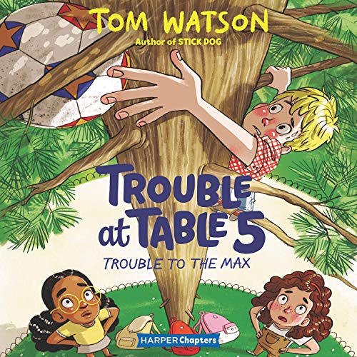 Cover of Trouble at Table 5 #5: Trouble to the Max