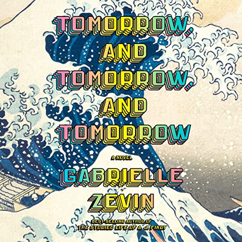 Cover of Tomorrow, and Tomorrow, and Tomorrow