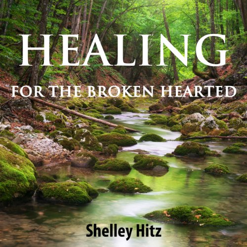 Cover of Healing for the Broken Hearted