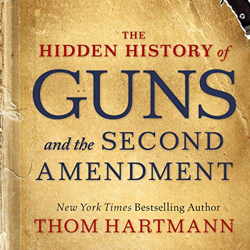 Cover of The Hidden History of Guns and the Second Amendment