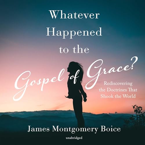 Cover of Whatever Happened to the Gospel of Grace?
